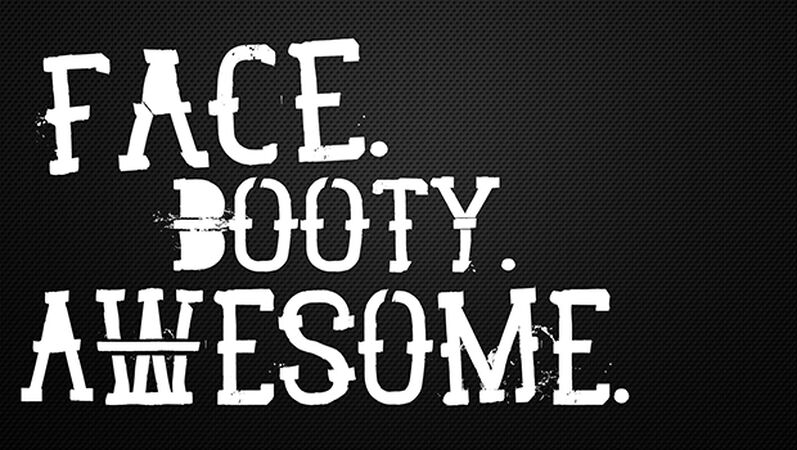 Face Booty Awesome