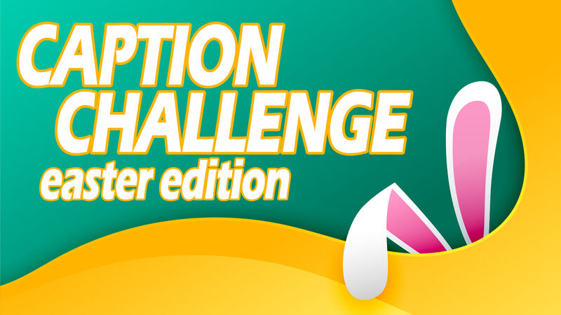Caption Challenge Easter Edition
