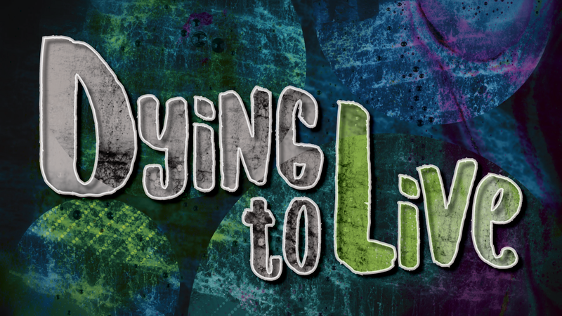 Dying to Live