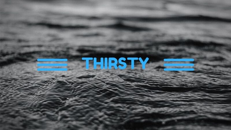 Thirsty