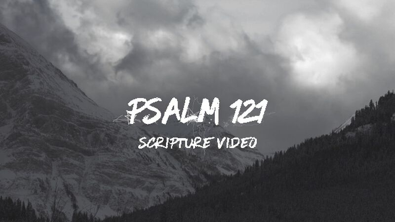 Psalm 121 Scripture Video