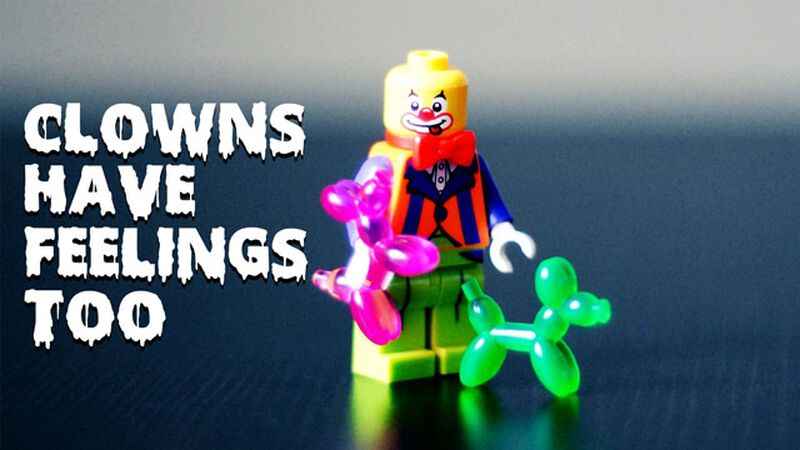 Clowns Have Feelings Too