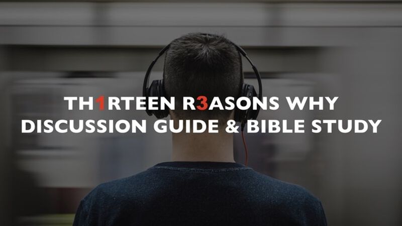 13 Reasons Why Discussion and Bible Study