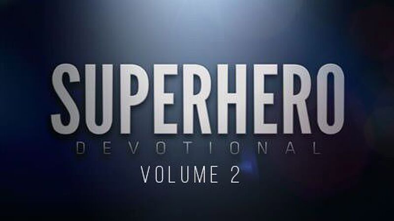 Superhero Devotional (the Sequel)