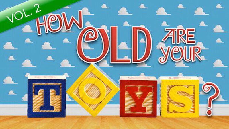 How Old Are Your Toys? Vol 2