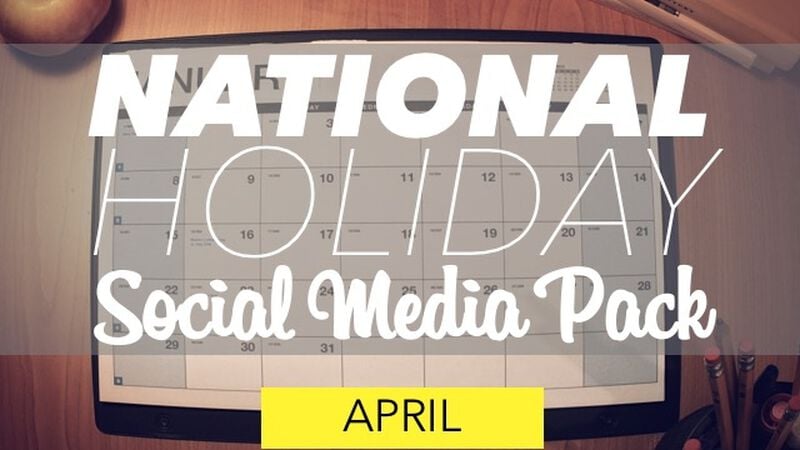 National Holiday Social Media Pack: April