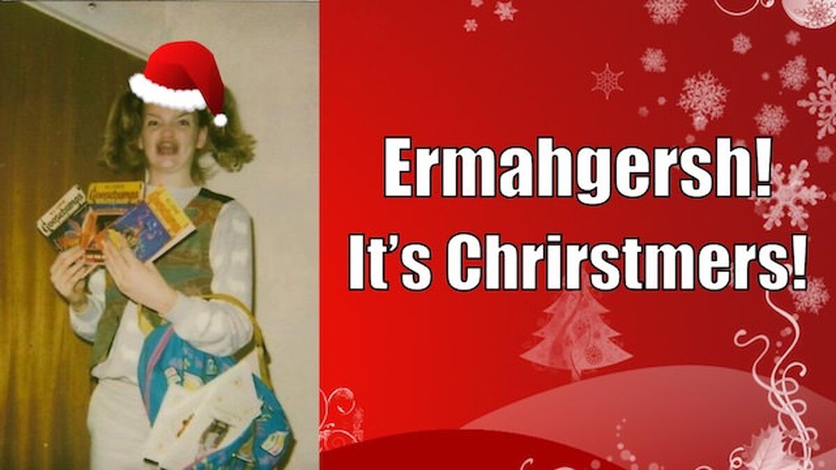 Ermahgersh It's Chrerstmers! image number null