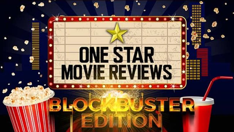 One Star Movie Reviews - Blockbuster Edition