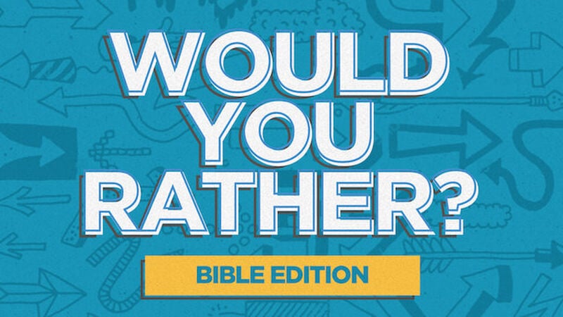 Would You Rather? Bible Edition
