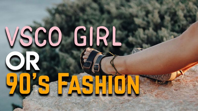 VSCO Girl or 90s Fashion?