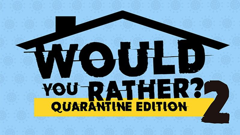 Would You Rather Quarantine Edition Volume 2