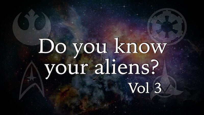 Do You Know Your Aliens Volume 3