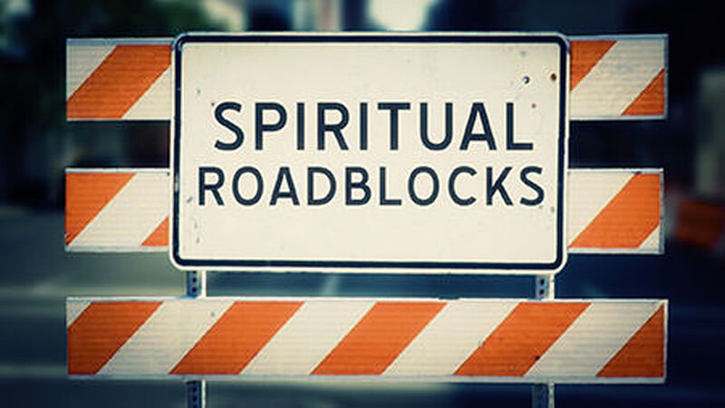 Spiritual Roadblocks