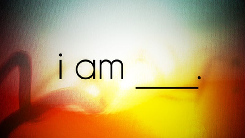 I Am ______