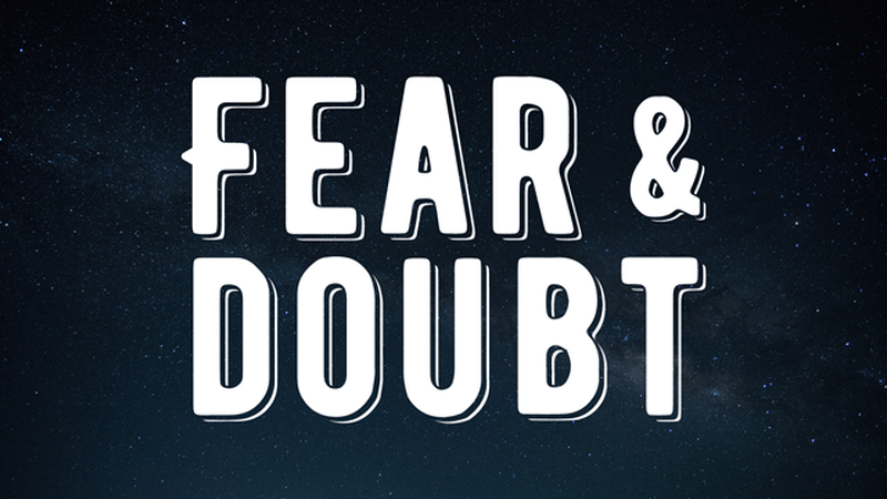 Fear & Doubt