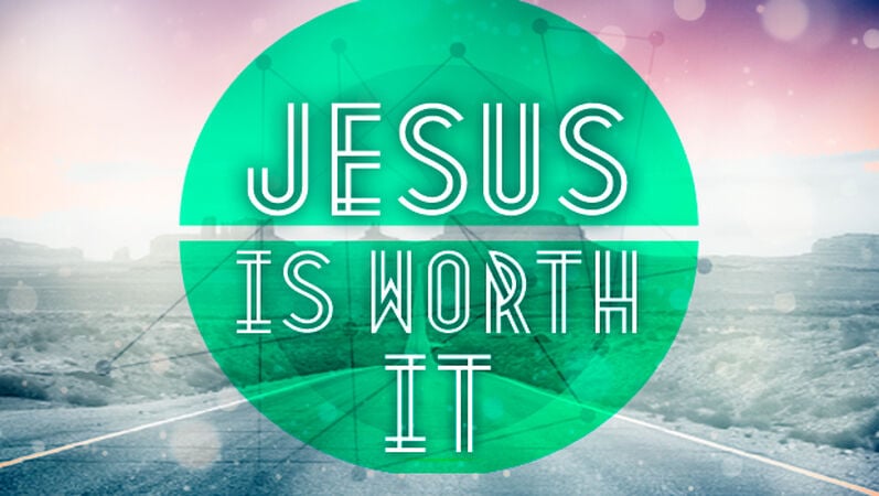 Jesus Is Worth IT