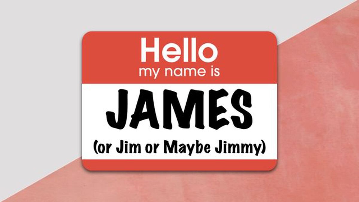 Hello, My Name Is James (or Jim or Maybe Jimmy) image number null