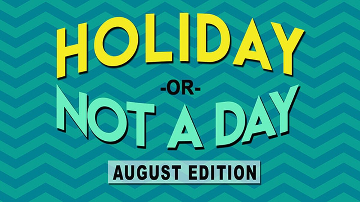 Holiday or Not a Day: August image number null