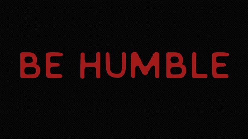 Be Humble
