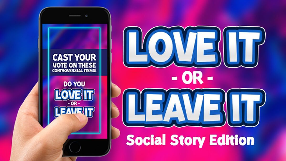 Love It or Leave It - Instagram Story Edition  image number null