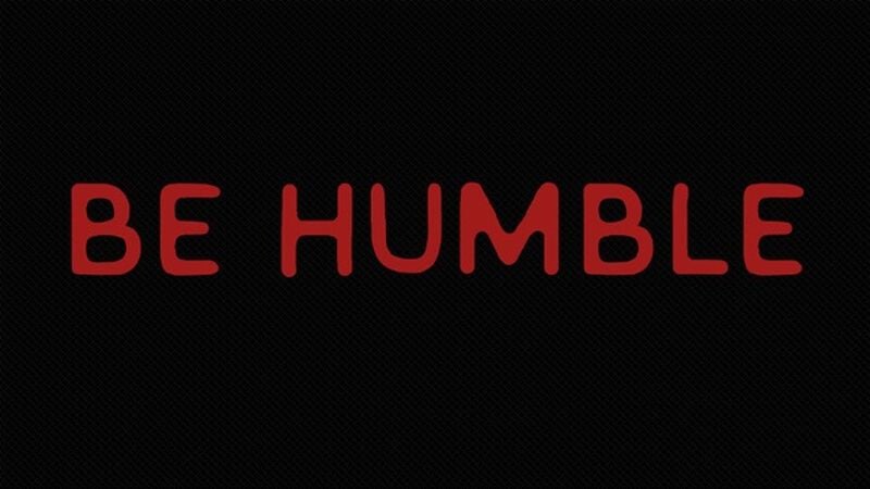 Be Humble