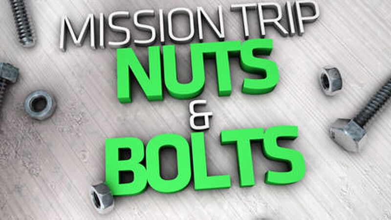 Mission Trips Nuts and Bolts