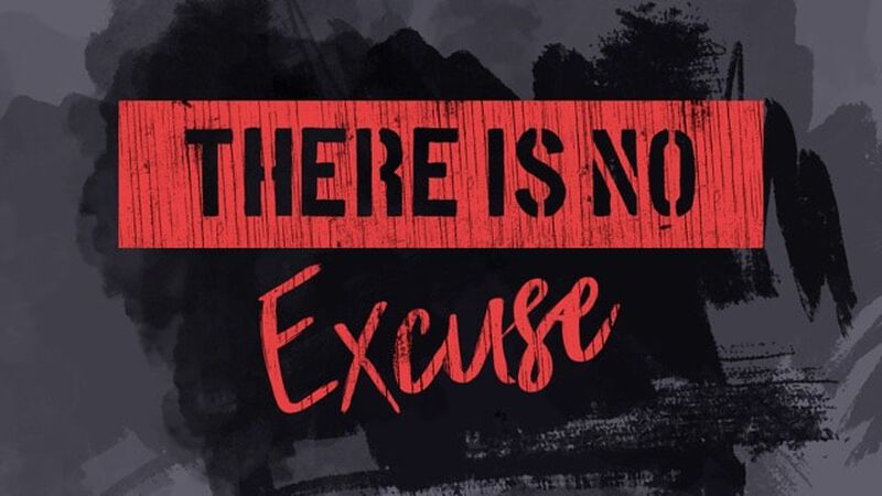 There is No Excuse