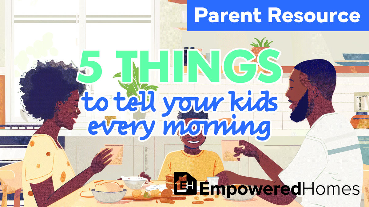 PARENT RESOURCE: 5 Things to Tell Your Kids Every Morning | Equipping ...