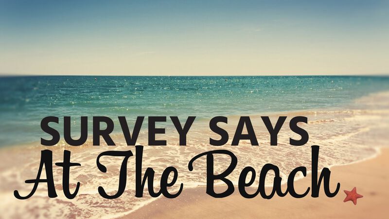 Survey Says: At The Beach