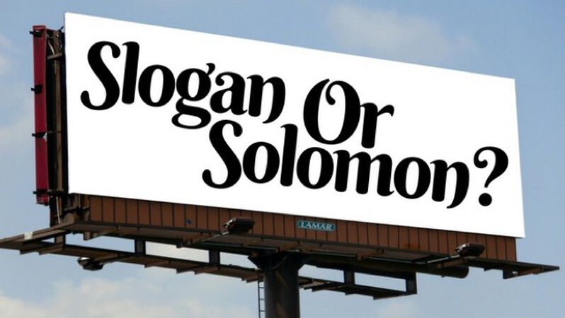 Slogan or Solomon?