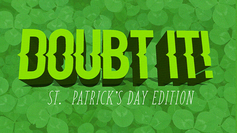 Doubt It! Saint Patrick's Edition