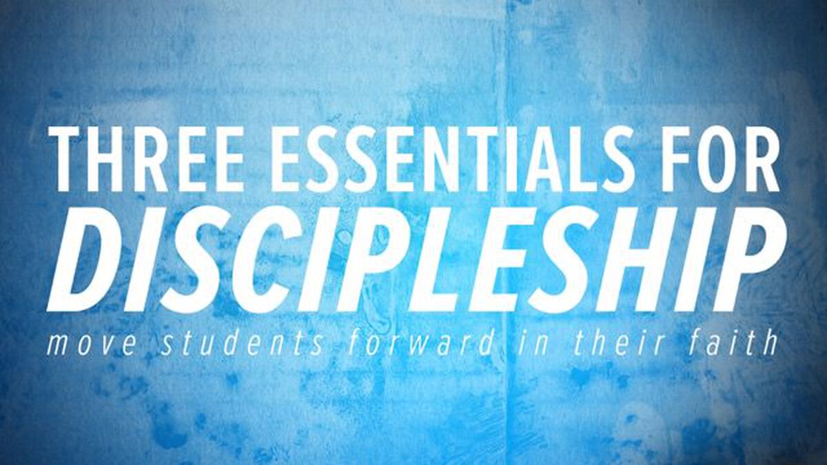 Three Essentials for Discipleship image number 0