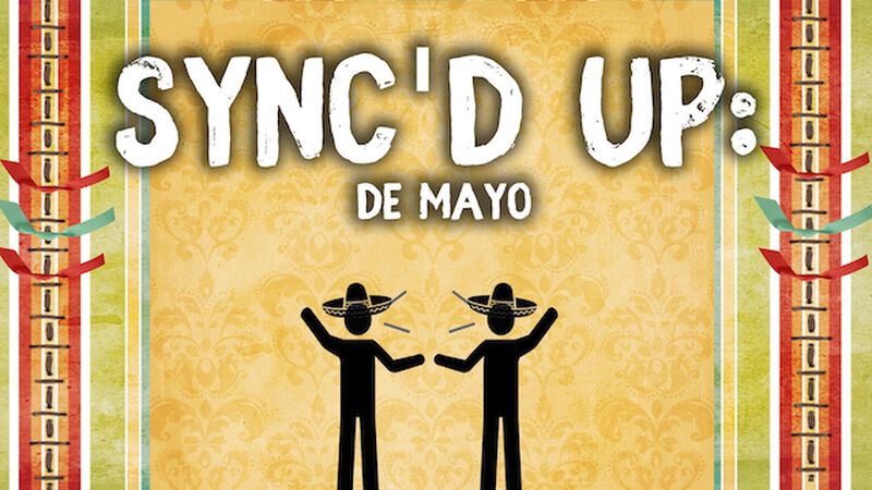 Sync&rsquo;d Up De Mayo