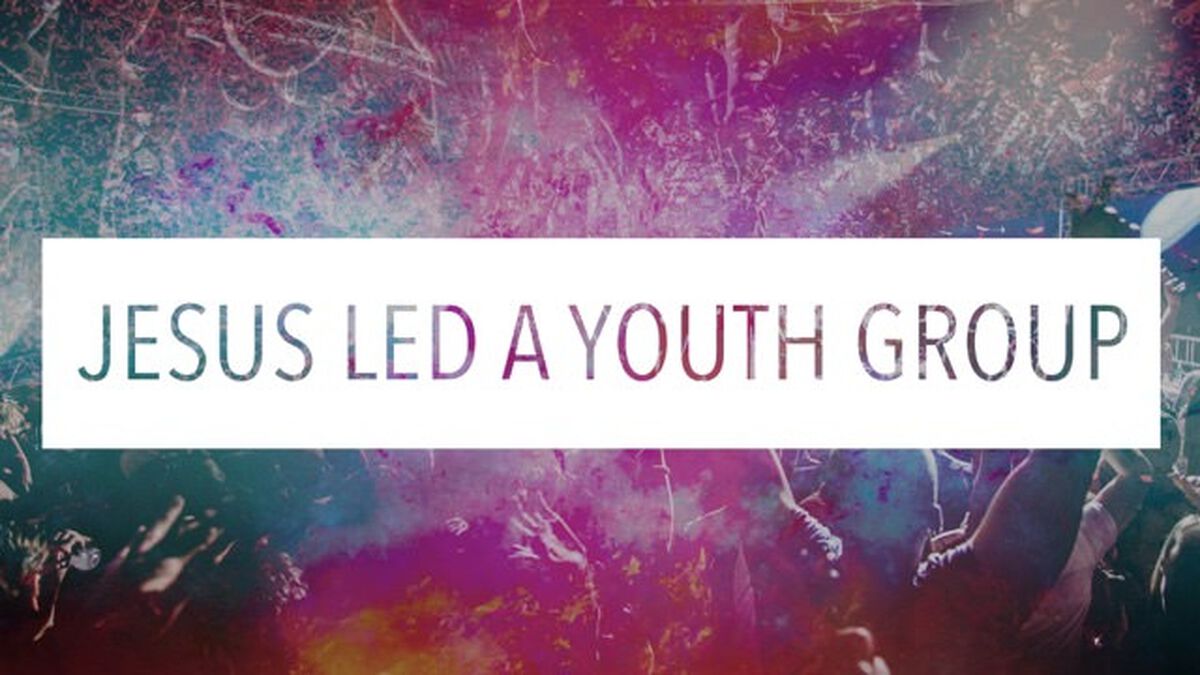 Jesus Led a Youth Group image number 0