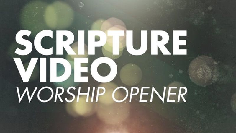 Scripture Video. Worship Opener. 