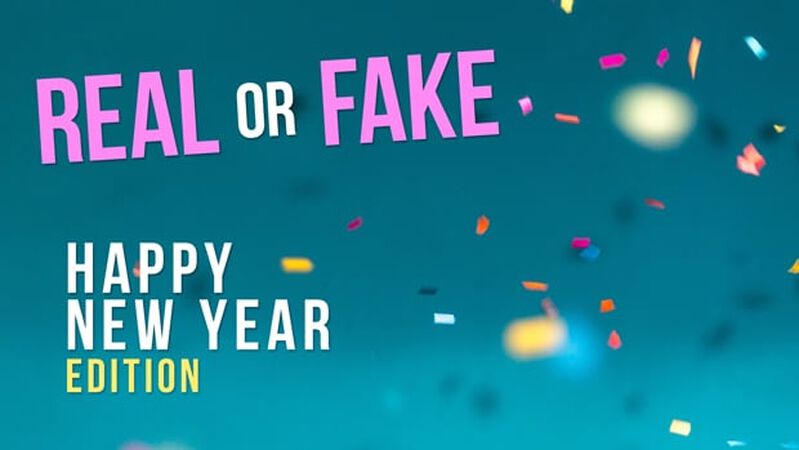 REAL OR FAKE: Happy New Year Edition
