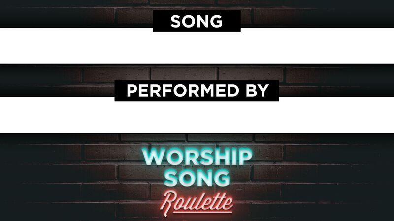 Worship Song Roulette