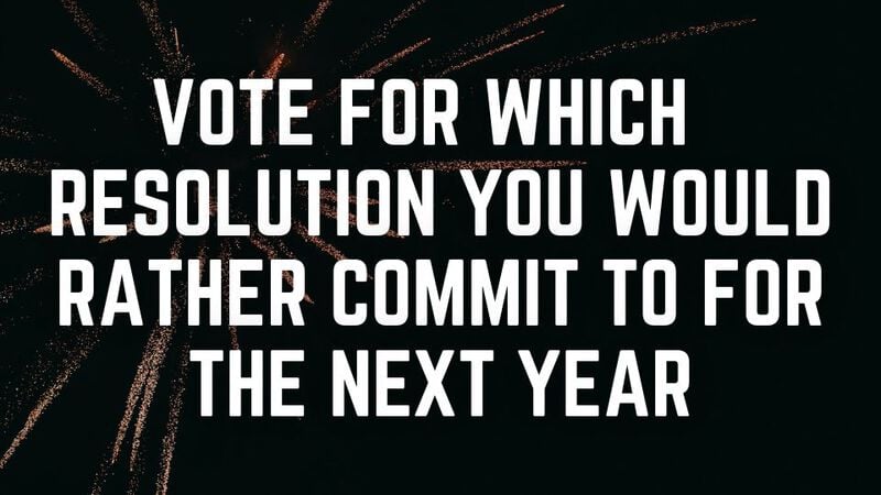 New Year's Resolutions: This or That?